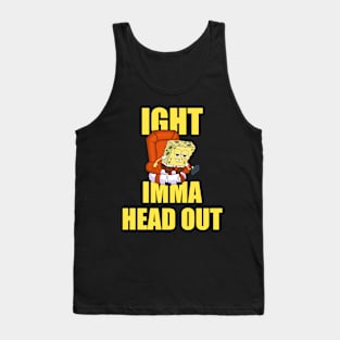 Ight Imma Head Out Dank Meme Tank Top